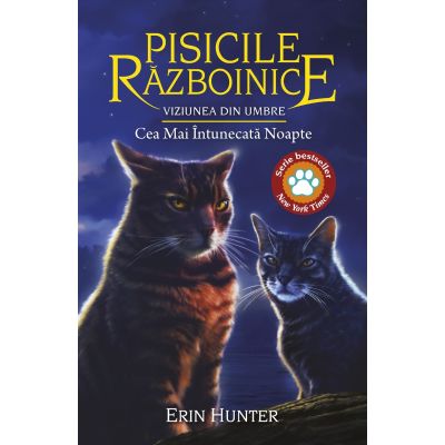 Cartea 34 Pisicile Razboinice. Viziunea din umbre Cea Mai Intunecata Noapte - Erin Hunter