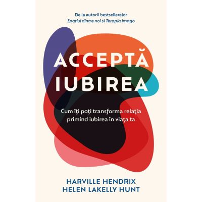 Accepta iubirea - Harville Hendrix Helen Lakelly Hunt