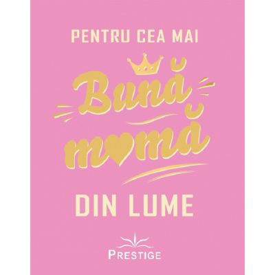 Pentru cea mai buna mama din lume