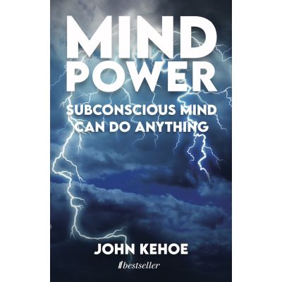 MIND POWER Subconscious Mind Can Do Anything - John Kehoe