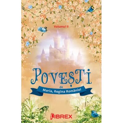 Povesti Volumul 2 - Regina Maria a Romaniei