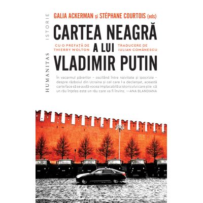 Cartea neagra a lui Vladimir Putin - Galia Ackerman Stephane Courtois