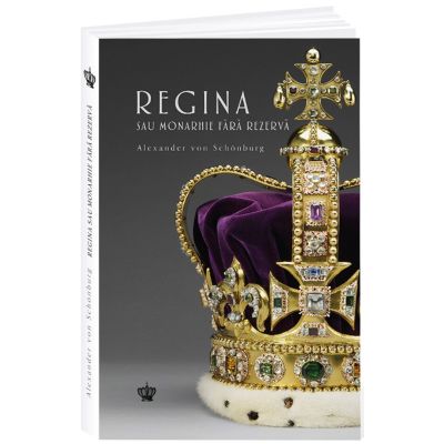 Regina sau monarhie fara rezerva - Alexander von Schonburg