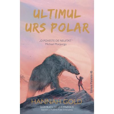 Ultimul urs polar - Hannah Gold Levi Pinfold