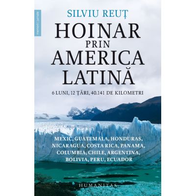 Hoinar prin America Latina. 6 luni 12 tari 40. 141 de kilometri - Silviu Reut