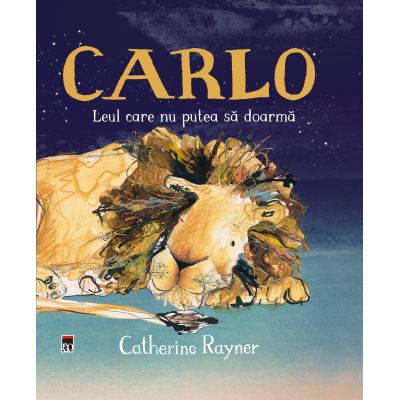 Carlo leul care nu putea sa doarma - Catherine Rayner