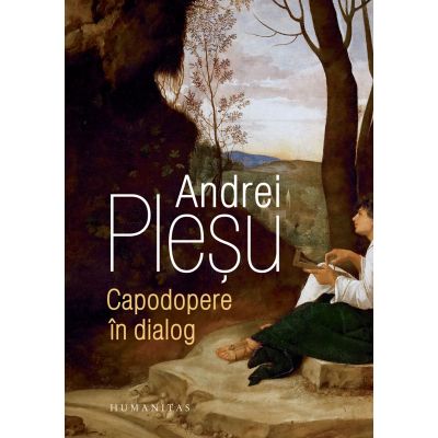 Capodopere in dialog - Andrei Plesu