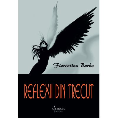 Reflexii din trecut - Florentina Barbu