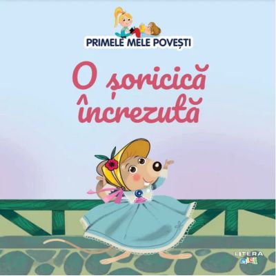 Volumul 42. Primele mele povesti. O soricica increzuta