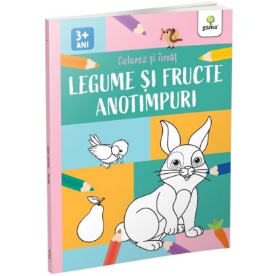 Legume fructe si anotimpuri. Colorez si invat