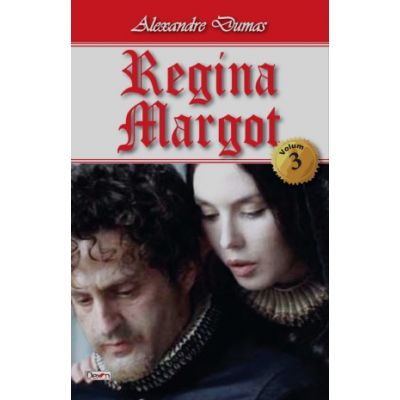 Regina Margot volumul 3 - Alexandre Dumas