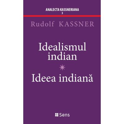 Idealismul Indian - Ideea Indiana - Rudolf Kassner