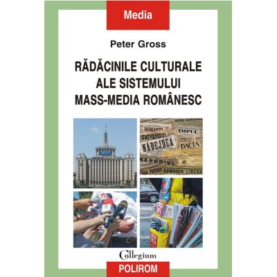 Radacinile culturale ale sistemului mass-media romanesc - Peter Gross