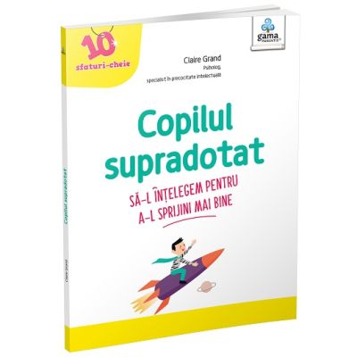 Copilul supradotat. 10 sfaturi-cheie