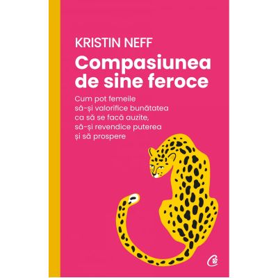 Compasiunea de sine feroce - Kristin Neff
