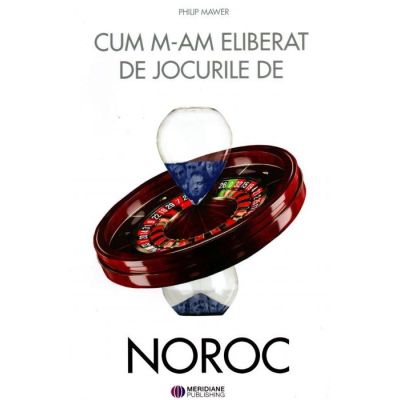 Cum m-am eliberat de jocurile de noroc - Philip Mawer