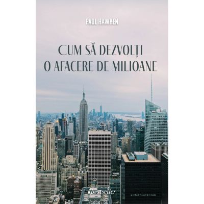 Cum sa dezvolti o afacere de milioane - Paul Hawken