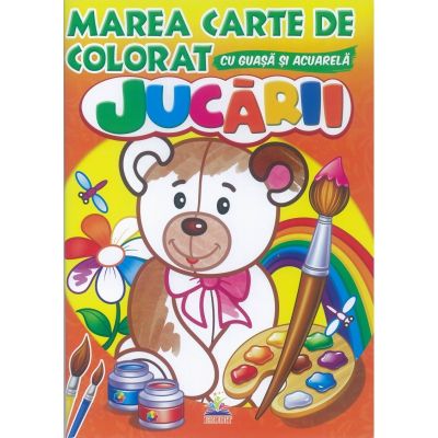 Jucarii - Marea carte de colorat cu guasa si acuarela