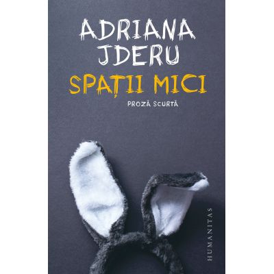 Spatii mici. Proza scurta - Adriana Jderu