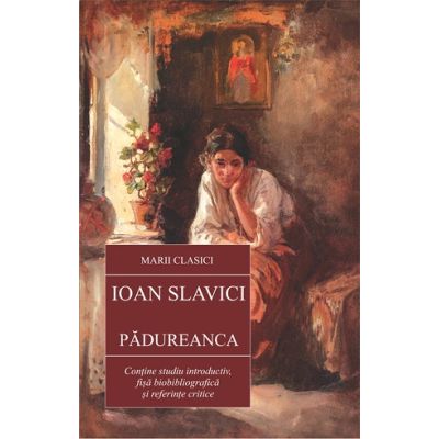 Padureanca - Ioan Slavici editura Cartex