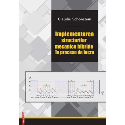 Implementarea structurilor mecanice hibride in procese de lucru - Claudiu Schonstein