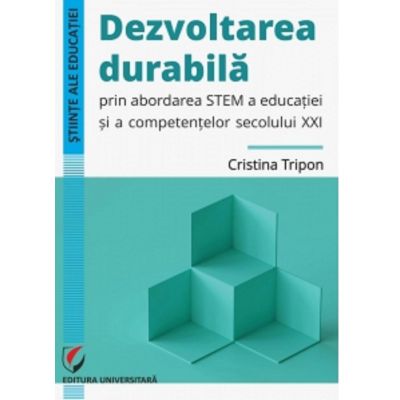 Dezvoltarea durabila prin abordarea STEM a educatiei si a competentelor secolului 21 - Cristina Tripon