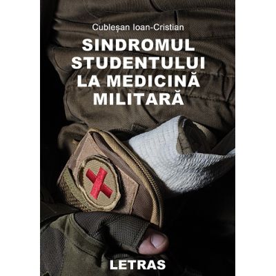 Sindromul studentului la medicina militara - Ioan-Cristian Cublesan