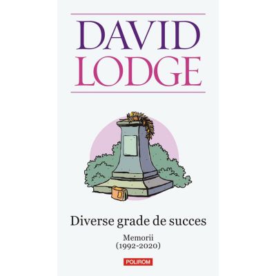 Diverse grade de succes. Memorii 1992-2020 - David Lodge