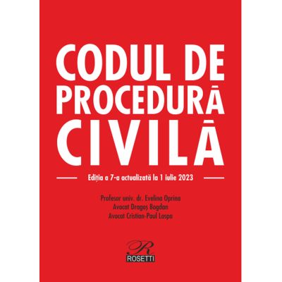 Codul de procedura civila. Editia a 7-a actualizata la 1 iulie 2023 - Evelina Oprina