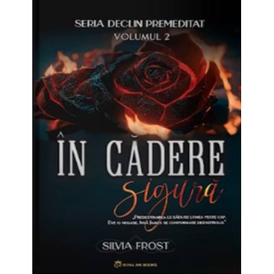 Seria Declin Premeditat Volumul 2 In cadere sigura - Silvia Frost