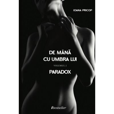 De mana cu umbra lui. Vol. 2 Paradox - Ioana Pricop