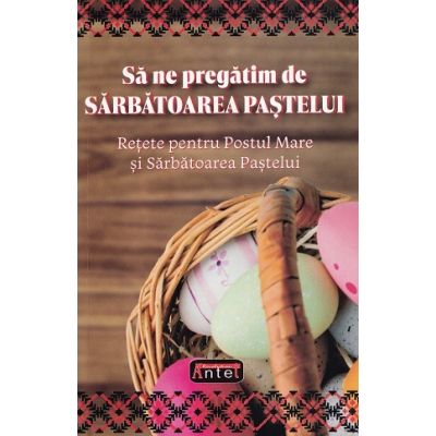 Sa ne pregatim de Sarbatoarea Pastelui - Dorin Ursu