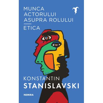 Munca actorului asupra rolului - Etica - Konstantin Sergheevici Stanislavski