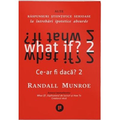 What if 2. Alte raspunsuri stiintifice serioase la intrebari ipotetice absurde - Randall Munroe