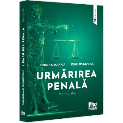 Urmarirea penala. Monografie - Dinu Ostavciuc Tudor Osoianu