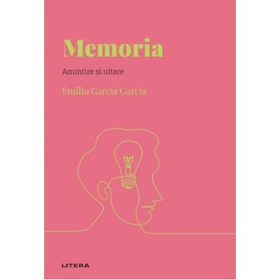 Volumul 27. Descopera Psihologia. Memoria. Amintire si uitare - Emilio Garcia Garcia