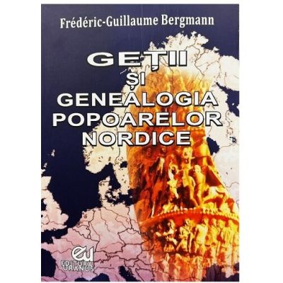 Getii si genealogia popoarelor nordice - Frederic-Guillaume Bergmann