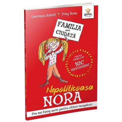 Nepoliticoasa Nora Familia mea ciudata - Laurence Anholt