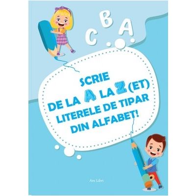 Scrie de la A la Zet literele de tipar din alfabet