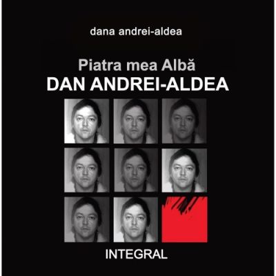 Piatra mea Alba Dan Andrei-Aldea - Dana Andrei-Aldea