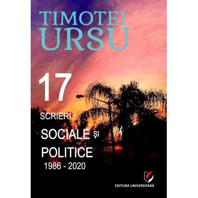 17 scrieri sociale si politice 1986-2020 - Timotei Ursu