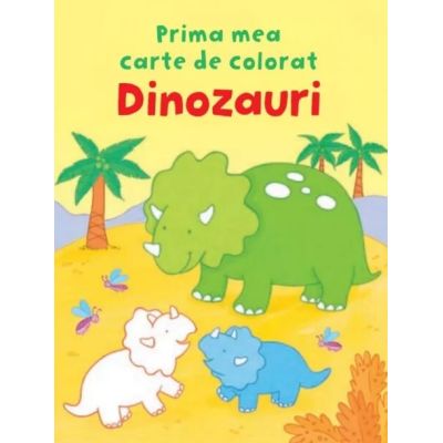 Dinozauri. Prima mea carte de colorat