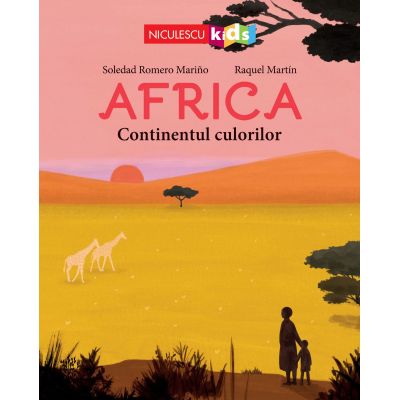 AFRICA. Continentul culorilor - Soledad Romero Marino Raquel Martin