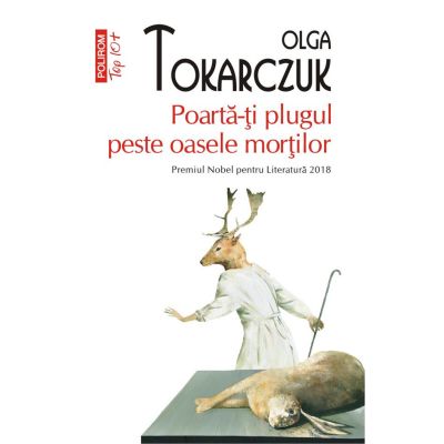 Poarta-ti plugul peste oasele mortilor editie de buzunar - Olga Tokarczuk