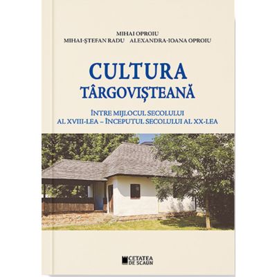 Cultura Targovisteana intre mijlocul secolului al XVIII-LEA - inceputul secolului al XX-lea - Mihai-Stefan Radu