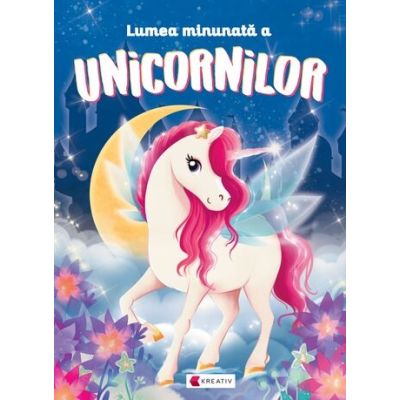 Lumea minunata a unicornilor