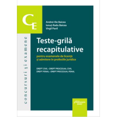 Teste-grila recapitulative pentru examenele de licenta si admitere in profesiile juridice - Andrei-Ilie Baicea