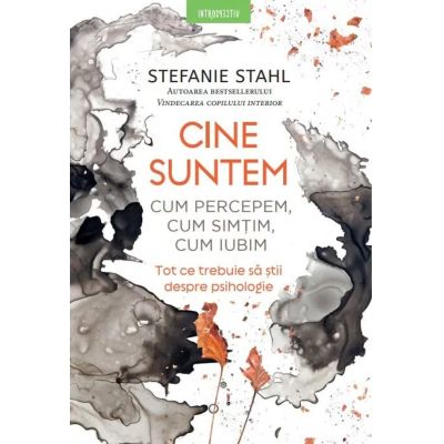 Cine suntem. Cum percepem cum simtim cum iubim - Stefanie Stahl