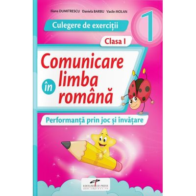 Comunicare in limba romana. Culegere de exercitii clasa 1 - Iliana Dumitrescu