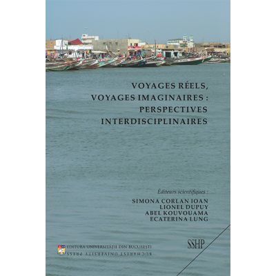 Voyages reels voyages imaginaires perspectives interdisciplinaires - Simona Corlan Ioan